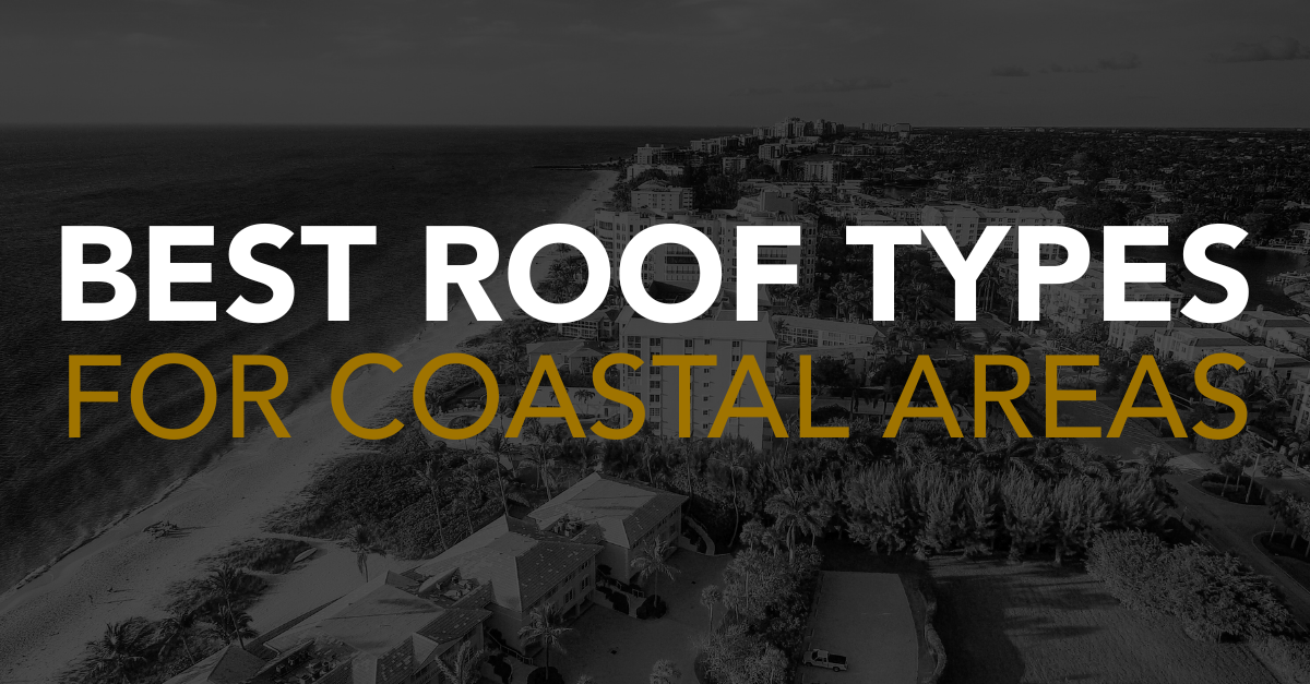best roof types for coastal areas